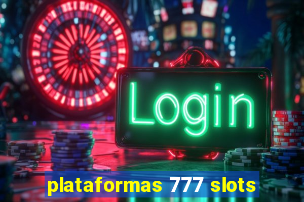 plataformas 777 slots